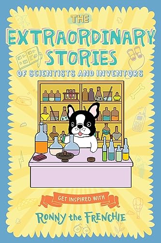 Stock image for The Extraordinary Stories of Scientists and Inventors: Get inspired with Ronny the Frenchie [Soft Cover ] for sale by booksXpress