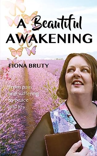 Imagen de archivo de A Beautiful Awakening: From pain and suffering to peace and joy a la venta por GreatBookPrices