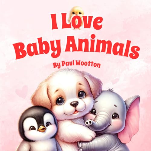 Imagen de archivo de I Love Baby Animals: A cute, rhyming picture book for baby and pre-school children a la venta por GF Books, Inc.