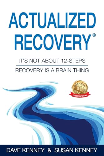Stock image for Actualized Recovery(R): It's Not About 12-Steps Recovery is a Brain Thing for sale by GreatBookPrices