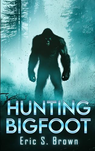 Stock image for Hunting Bigfoot: A Cryptid Thriller for sale by California Books