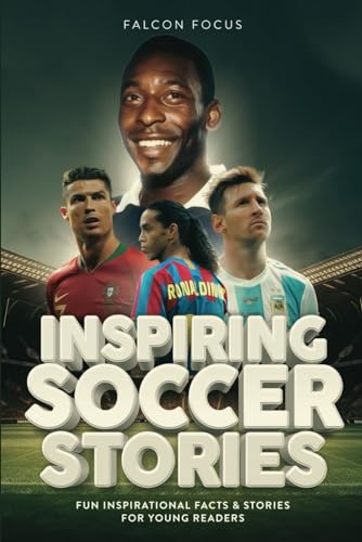 Stock image for Inspiring Soccer Stories For Kids - Fun Inspirational Facts & Stories For Young Readers for sale by GF Books, Inc.