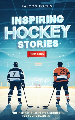 Stock image for Inspiring Hockey Stories For Kids - Fun, Inspirational Facts & Stories For Young Readers for sale by GF Books, Inc.