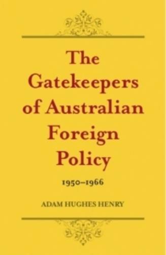 Stock image for The Gatekeepers of Australian Foreign Policy 1950?1966 for sale by RWL GROUP  (Booksellers)