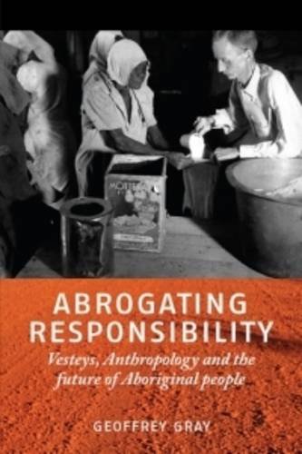 9781925003659: Abrogating Responsibility: Vesteys, Anthropology and the Future of Aboriginal People