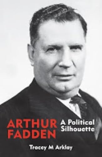 Stock image for Arthur Fadden: A Political Silhouette for sale by RWL GROUP  (Booksellers)