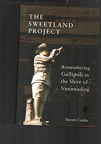 Stock image for Sweetland Project: Remembering Gallipoli in the Shire of Nunawading for sale by solisjbooks