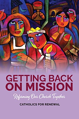 Stock image for Getting Back on Mission: Reforming our Church Together for sale by St Vincent de Paul of Lane County