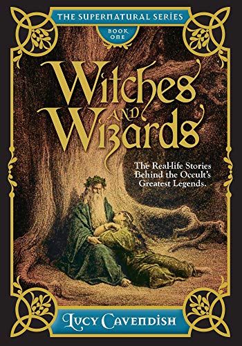 Beispielbild fr Witches and Wizards: The Real-Life Stories Behind the Occult s Greatest Legends (The Supernatural Series) zum Verkauf von HPB-Emerald