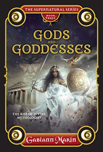 9781925017472: Gods and Goddesses: The rise and legends of divine mythologies (Supernatural, 3)