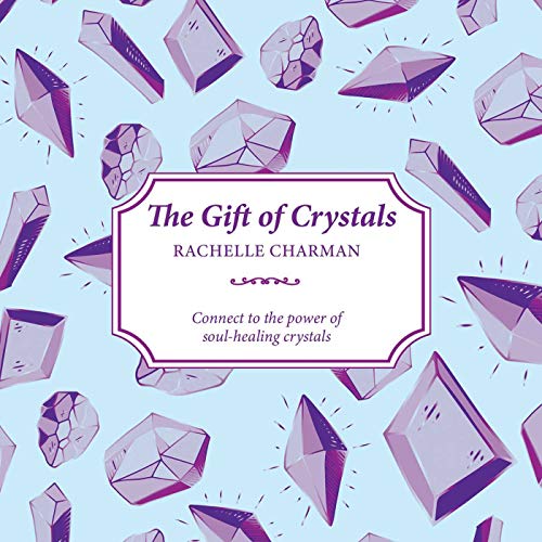 Stock image for The Gift of Crystals: Connect to the Power of Soul-Healing Crystals for sale by ThriftBooks-Atlanta