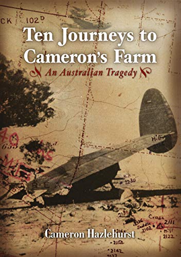 9781925021004: Ten Journeys to Cameron's Farm: An Australian Tragedy (ANU Lives Series in Biography)