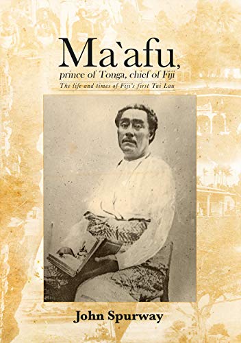 Beispielbild fr Ma`afu, prince of Tonga, chief of Fiji: The life and times of Fiji?s first Tui Lau (Pacific) zum Verkauf von GF Books, Inc.