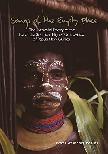 Stock image for Songs of the Empty Place: The Memorial Poetry of the Foi of the Southern Highlands Province of Papua New Guinea (Monographs in Anthropology) for sale by Ria Christie Collections