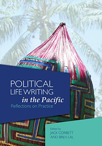 9781925022605: Political Life Writing in the Pacific: Reflections on Practice (State, Society and Governance in Melanesia)