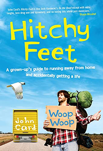 9781925048179: Hitchy Feet: A Grown-up's Guide to Running Away from Home and Accidentally Getting a Life