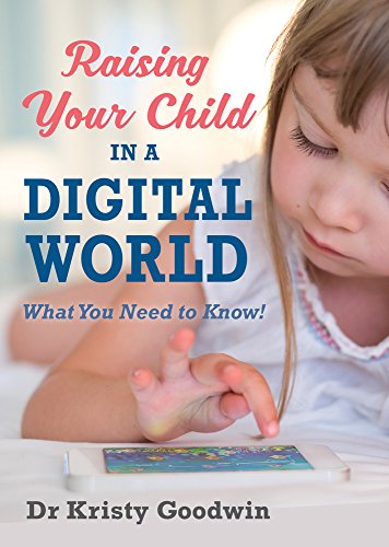 9781925048681: Raising Your Child in a Digital World: What You Need to Know!