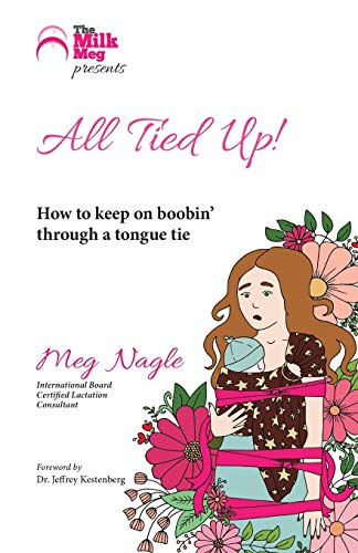 9781925049244: All Tied Up!: How To Keep On Boobin' Through A Tongue Tie