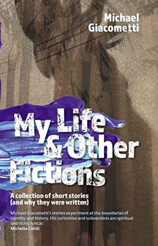 Stock image for My Life & Other Fictions: A collection of short stories and why they were written for sale by WorldofBooks