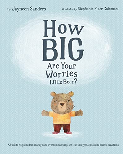 Stock image for How Big Are Your Worries Little Bear?: A book to help children manage and overcome anxiety, anxious thoughts, stress and fearful situations for sale by SecondSale