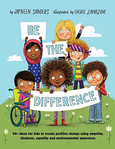 Beispielbild fr Be the Difference: 40+ ideas for kids to create positive change using empathy, kindness, equality and environmental awareness zum Verkauf von Books From California