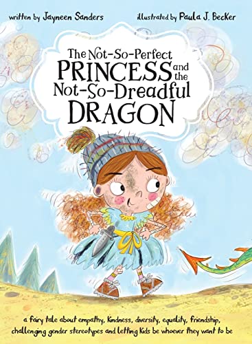 Stock image for The Not-So-Perfect Princess and the Not-So-Dreadful Dragon: a fairy tale about empathy, kindness, diversity, equality, friendship challenging gender stereotypes for sale by Red's Corner LLC