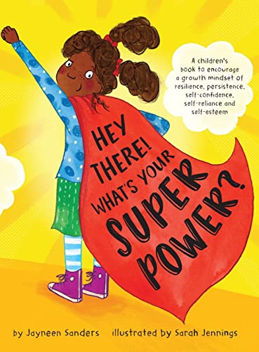 Beispielbild fr Hey There! What's Your Superpower?: A book to encourage a growth mindset of resilience, persistence, self-confidence, self-reliance and self-esteem zum Verkauf von SecondSale