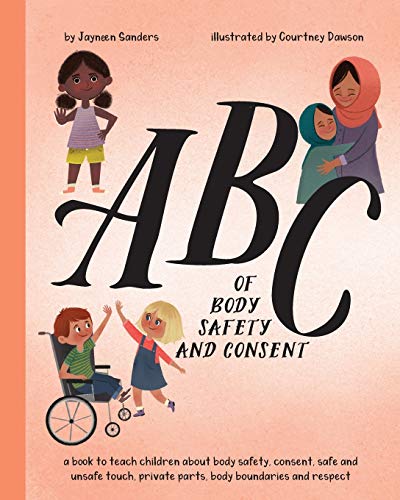 9781925089585: ABC of Body Safety and Consent: teach children about body safety, consent, safe/unsafe touch, private parts, body boundaries & respect