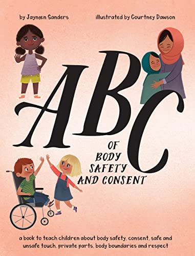 9781925089592: ABC of Body Safety and Consent: teach children about body safety, consent, safe/unsafe touch, private parts, body boundaries & respect