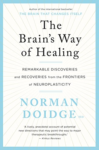 Stock image for The Brain's Way of Healing: Remarkable discoveries and recoveries from the frontiers of neuroplasticity, for sale by ThriftBooks-Dallas