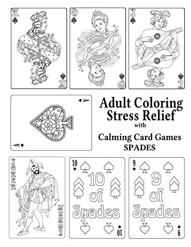 Stock image for Adult Coloring Stress Relief With Calming Card Games SPADES Volume 2 for sale by PBShop.store US