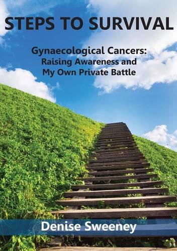 9781925138979: Steps To Survival Gynaecological Cancers: Raising Awareness and My Own Private Battle