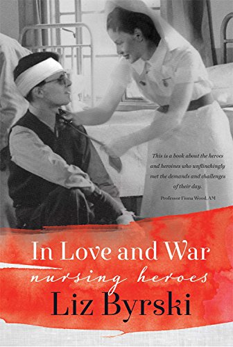 9781925161458: In Love and War: Nursing Heroes