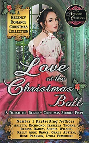 Stock-Bild f�r Love at the Christmas Ball: A Regency Romance Christmas Collection: 8 Delightful Regency Christmas Stories (Regency Collections, Band 12)