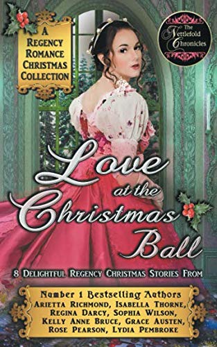 Stock image for Love at the Christmas Ball: A Regency Romance Christmas Collection: 8 Delightful Regency Christmas Stories (Regency Collections) for sale by GF Books, Inc.