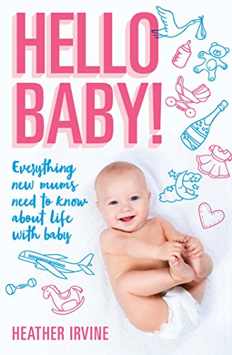 Beispielbild fr Hello Baby Everything new mums need to know about life with baby zum Verkauf von Reuseabook