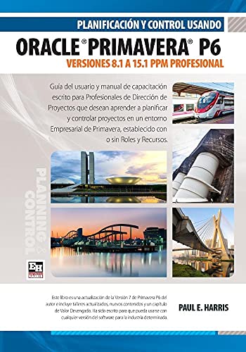 Stock image for Planificacion y Control Usando Oracle Primavera P6 Versiones 8.1 a 15.1 PPM Profesional (Spanish Edition) for sale by Lucky's Textbooks