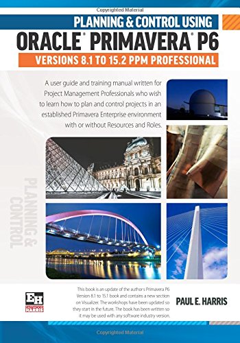 9781925185270: Planning and Control Using Oracle Primavera P6 Versions 8.1 to 15.2 PPM Professional