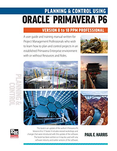 9781925185607: Planning and Control Using Oracle Primavera P6 Versions 8 to 18 PPM Professional