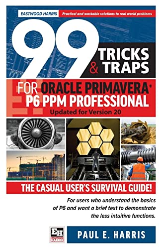 Stock image for 99 Tricks and Traps for Oracle Primavera P6 PPM Professional: Updated for Version 20 for sale by ThriftBooks-Atlanta