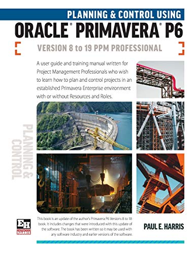 9781925185720: Planning and Control Using Oracle Primavera P6 Versions 8 to 19 PPM Professional