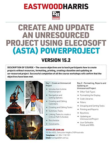 Stock image for Create and Update an Unresourced Project using Elecosoft (Asta) Powerproject Version 15.2: 2-day training course handout and student workshops for sale by GreatBookPrices