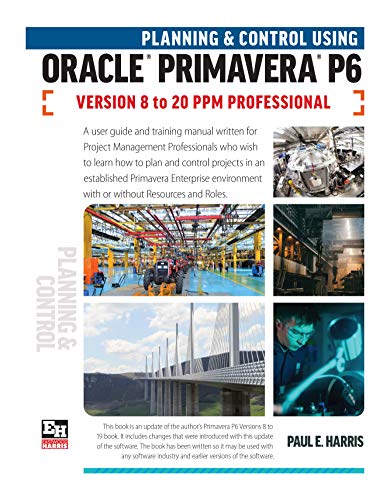 Stock image for Planning and Control Using Oracle Primavera P6 Versions 8 to 20 PPM Professional for sale by Byrd Books