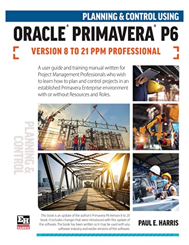 Stock image for Planning and Control Using Oracle Primavera P6 Versions 8 to 21 PPM Professional for sale by Revaluation Books