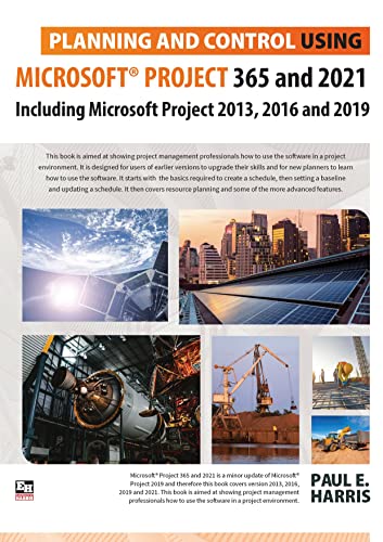 Imagen de archivo de Planning and Control Using Microsoft Project 365 and 2021: Including 2019, 2016 and 2013 a la venta por THE SAINT BOOKSTORE