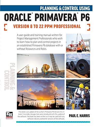 9781925185928: Planning and Control Using Oracle Primavera P6 Versions 8 to 22 PPM Professional