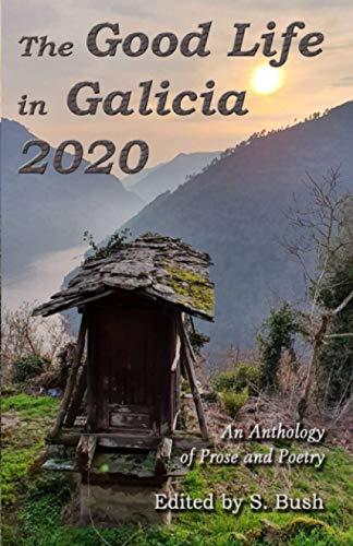 Imagen de archivo de The Good Life in Galicia 2020: An Anthology of Prose and Poetry a la venta por GF Books, Inc.