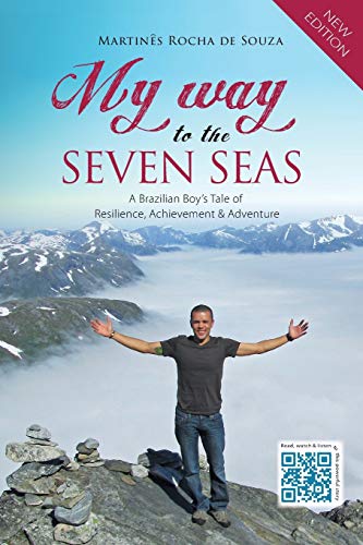 Stock image for My Way to the Seven Seas: A Brazilian Boy  s Tale of Resilience, Achievement & Adventure for sale by WorldofBooks