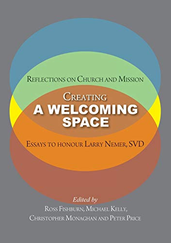 9781925208139: Creating a Welcoming Space: Reflections on Church and Mission: Essays to honour Larry Nemer, SVD