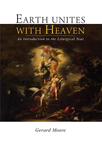 Stock image for Earth unites with Heaven: An Introduction to the Liturgical Year for sale by Ria Christie Collections
